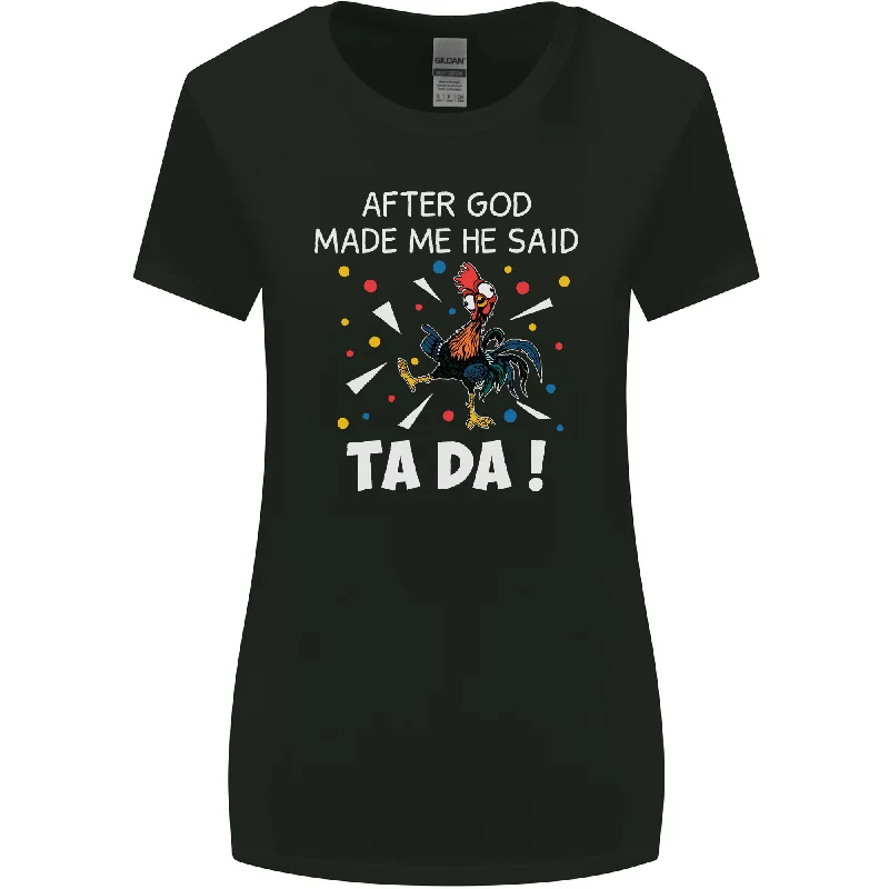 After God Made Me He Said TA DA Funny Womens Wider Cut T-Shirt Boxy Fit Fitted Loose